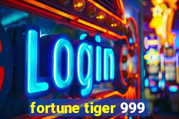 fortune tiger 999
